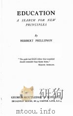 EDUCATION:A SEARCH FOR NEW PRINCIPLES   1942  PDF电子版封面    HERBERT PHILLIPSON 