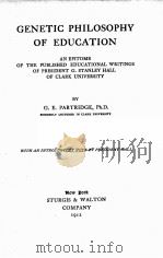 GENETIC PHILOSOPHY OF EDUCATION   1912  PDF电子版封面    G.E.PARTRIDGE 