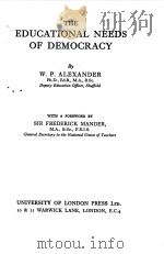 THE EDUCATIONAL NEEDS OF DEMOCRACY   1940  PDF电子版封面    W.P.ALEXANDER 