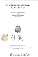 AN ORIENTATION COURSE IN EDUCATION   1933  PDF电子版封面    JOSEPH S.BUTTERWECK AND J.CONR 