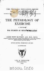 THE PHYSIOLOGY OF EXERCISE:A TEXT-BOOK FOR STUDENTS OF PHYSICAL EDUCATION SECOND EDITION   1928  PDF电子版封面     