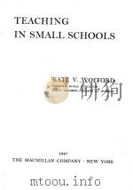 TEACHING IN SMALL SCHOOLS   1947  PDF电子版封面    KATE V.WOFFORD 