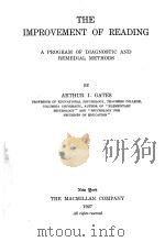 THE IMPROVEMENT OF READING:A PROGRAM OF DIAGNOSTIC AND REMEDIAL METHODS   1927  PDF电子版封面    ARTHUR I.GATES 