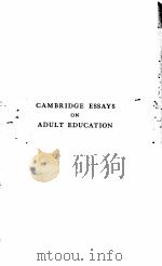 CAMBRIDGE ESSAYS ON ADULT EDUCATION     PDF电子版封面    ST.JOHN R.PARRY 
