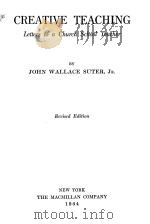 CREATIVE TEACHING:LETTERS TO A CHURCH SCHOOL TEACHER REVISED EDITION   1934  PDF电子版封面    JOHN WALLACE SUTER 