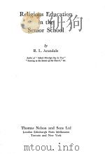 RELIGIOUS EDUCATION IN THE SENIOR SCHOOL   1946  PDF电子版封面    R.L.ARUNDALE 