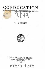 COEDUCATION IN ITS HISTORICAL AND THEORETICAL SETTING   1939  PDF电子版封面    L.B.PEKIN 