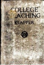 COLLEGE TEACHING:STUDIES IN METHODS OF TEACHING IN THE COLLEGE   1920  PDF电子版封面    PAUL KLAPPER 