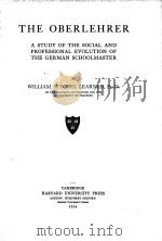 THE OBERLEHRER:A STUDY OF THE SOCIAL AND PROFESSIONAL EVOLUTION OF THE GERMAN SCHOOLMASTER   1914  PDF电子版封面    WILLIAM SETCHEL LEARNED 