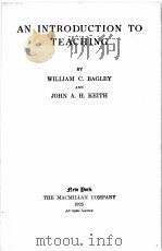 AN INTRODUCATION TO TEACHING   1925  PDF电子版封面    WILLIAM C.BAGLEY AND JOHN A.H. 