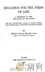 EDUCATION FOR THE NEEDS OF LIFE   1922  PDF电子版封面    IRVING ELGAR MILLER 