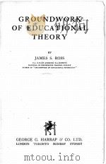 GROUNDWORK OF EDUCATIONAL THEORY   1943  PDF电子版封面    JAMES S.ROSS 