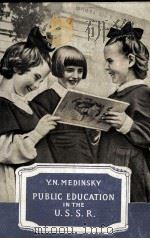 PUBLIC EDUCATION IN THE U.S.S.R.   1950  PDF电子版封面    PROFESSOR Y.N.MEDINSKY 