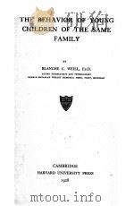 THE BEHAVIOR OF YOUNG CHILDREN OF THE SAME FAMILY   1928  PDF电子版封面    BLANCHE C.WEILL 