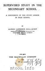 SUPERVISED STUDY IN THE SECONDARY SCHOOL   1929  PDF电子版封面    ALFRED LAWRENCE HALL-QUEST 