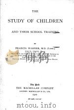 THE STUDY OF CHILDREN AND THEIR SCHOOL TRAINING   1910  PDF电子版封面    FRANCIS WARNER 