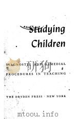 STUDYING CHILDREN:DIAGNOSTIC AND REMEDIAL PROCEDURES IN TEACHING   1949  PDF电子版封面     