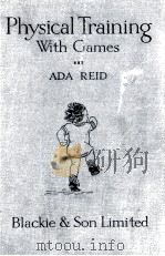 A MANUAL OF PHYSICAL TRAINING WITH GAMES FOR INFANT DEPARTMENTS   1920  PDF电子版封面    ADA REID 