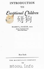 INTRODUCATION TO EXCEPTIONAL CHILDREN   1947  PDF电子版封面    HARRY J.BAKER 