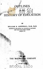 OUTLINES OF THE HISTORY OF EDUCATION   1917  PDF电子版封面    WILLIAM B.ASPINWALL 