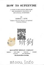 HOW TO SUPERVISE   1930  PDF电子版封面    GEORGE C.KYTE 
