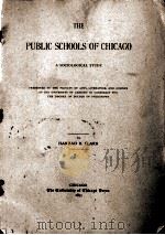 THE PUBLIC SCHOOLS OF CHICAGO:A SOCIOLOGICAL STUDY   1897  PDF电子版封面    HANNAH B.CLARK 