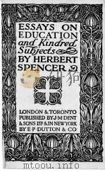 ESSAYS ON EDUCATION AND KINDRED SUBJECTS   1919  PDF电子版封面    HERBERT SPENCER 