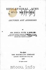 EDUCATIONAL AIMS AND METHODS:LECTURES AND ADDRESSES   1900  PDF电子版封面    SIR JOSHUA FITCH 