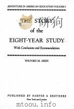 THE STORY OF THE EIGHT-YEAR STUDY   1942  PDF电子版封面    WILFORD M.AIKIN 