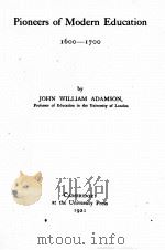 PIONEERS OF MODERN EDUCATION 1600-1700   1921  PDF电子版封面    JOHN WILLIAM ADAMSON 