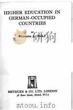 HIGHER EDUCATION IN GERMAN-OCCUPIED COUNTRIES   1945  PDF电子版封面    PROFESSOR A.WOLF 