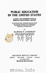 PUBLIC EDUCATION IN THE UNITED STATES   1919  PDF电子版封面    ELLWOOD P.CUBBERLEY 