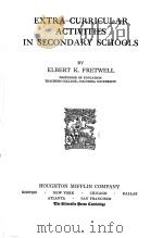 EXTRA-CURRICULAR ACTIVITIES IN SECONDARY SCHOOLS     PDF电子版封面    ELBERT K.FRETWELL 