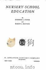 NURSERY-SCHOOL EDUCATION   1939  PDF电子版封面    JOSEPHINE C.FOSTER AND MARION 