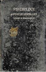 PSYCHOLOGY:A STUDY OF MENTAL LIFE   1921  PDF电子版封面    ROBERT SESSIONS WOODWORTH 