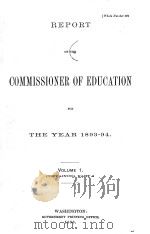 REPORT OF THE COMMISSIONER OF EDUCATION FOR THE YEAR 1893-94 VOLUME 1   1896  PDF电子版封面     