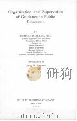 ORGANIZATION AND SUPERVISION OF GUIDANCE IN PUBLIC EDUCATION   1934  PDF电子版封面    RICHARD D.ALLEN 
