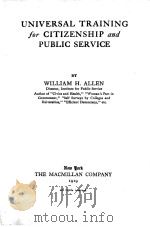 UNIVERSAL TRAINING FOR CITIZENSHIP AND PUBLIC SERVICE   1919  PDF电子版封面    WILLIAM H.ALLEN 