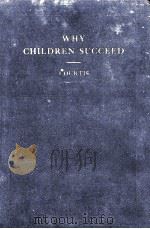 WHY CHILDREN SUCCEED   1925  PDF电子版封面     