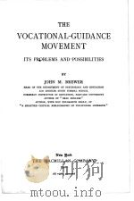 THE VOCATIONAL-GUIDANCE MOVEMENT:ITS PROBLEMS AND POSSIBILITIES   1921  PDF电子版封面    JOHN M.BREWER 