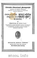 INDUSTRIAL EDUCATION IN THE ELEMENTARY SCHOOL     PDF电子版封面    PERCIVAL R.COLE 