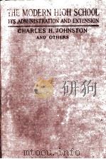 THE MODERN HIGH SCHOOL:ITS ADMINISTRATION AND EXTENSION   1916  PDF电子版封面    CHARLES HUGHES JOHNSTON 