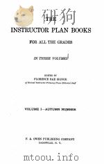 THE INSTRUCTOR PLAN BOOKS FOR ALL THE GRADES VOLUME Ⅰ   1926  PDF电子版封面    FLORENCE RAE SIGNOR 