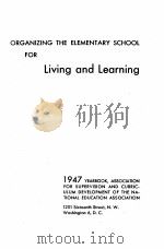 ORGANIZING THE ELEMENTARY SCHOOL FOR LIVING AND LEARNING   1947  PDF电子版封面     