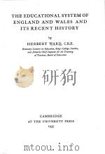 THE EDUCATIONAL SYSTEM OF ENGLAND AND WALES AND ITS RECENT HISTORY   1935  PDF电子版封面    HERBERT WARD 
