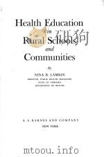 HEALTH EDUCATION IN RURAL SCHOOLS AND COMMUNITIES   1946  PDF电子版封面    NINA B.LAMKIN 