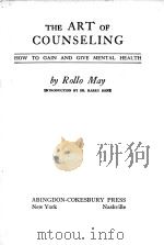 THE ART OF COUNSELING:HOW TO GAIN AND GIVE MENTAL HEALTH     PDF电子版封面    ROLLO MAY 