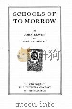 SCHOOLS OF TO-MORROW   1920  PDF电子版封面    JOHN DEWEY AND EVELYN DEWEY 
