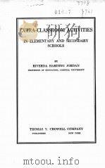 EXTRA-CLASSROOM ACTIVITIES IN ELEMENTARY AND SECONDARY SCHOOLS   1928  PDF电子版封面    RIVERDA HARDING JORDAN 