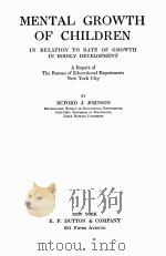 MENTAL GROWTH OF CHILDREN IN RELATION TO RATE OF GROWTH IN BODILY DEVELOPMENT   1925  PDF电子版封面    BUFORD J.JOHNSON 